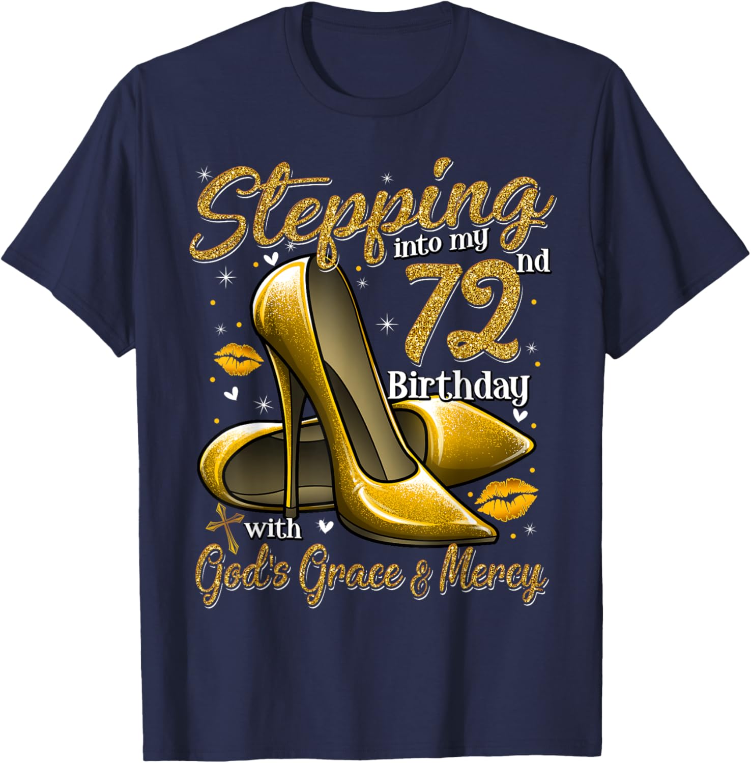 High Heels Stepping Into My 72nd Birthday 72 and Fabulous T-Shirt - T-Shirt | Navy
