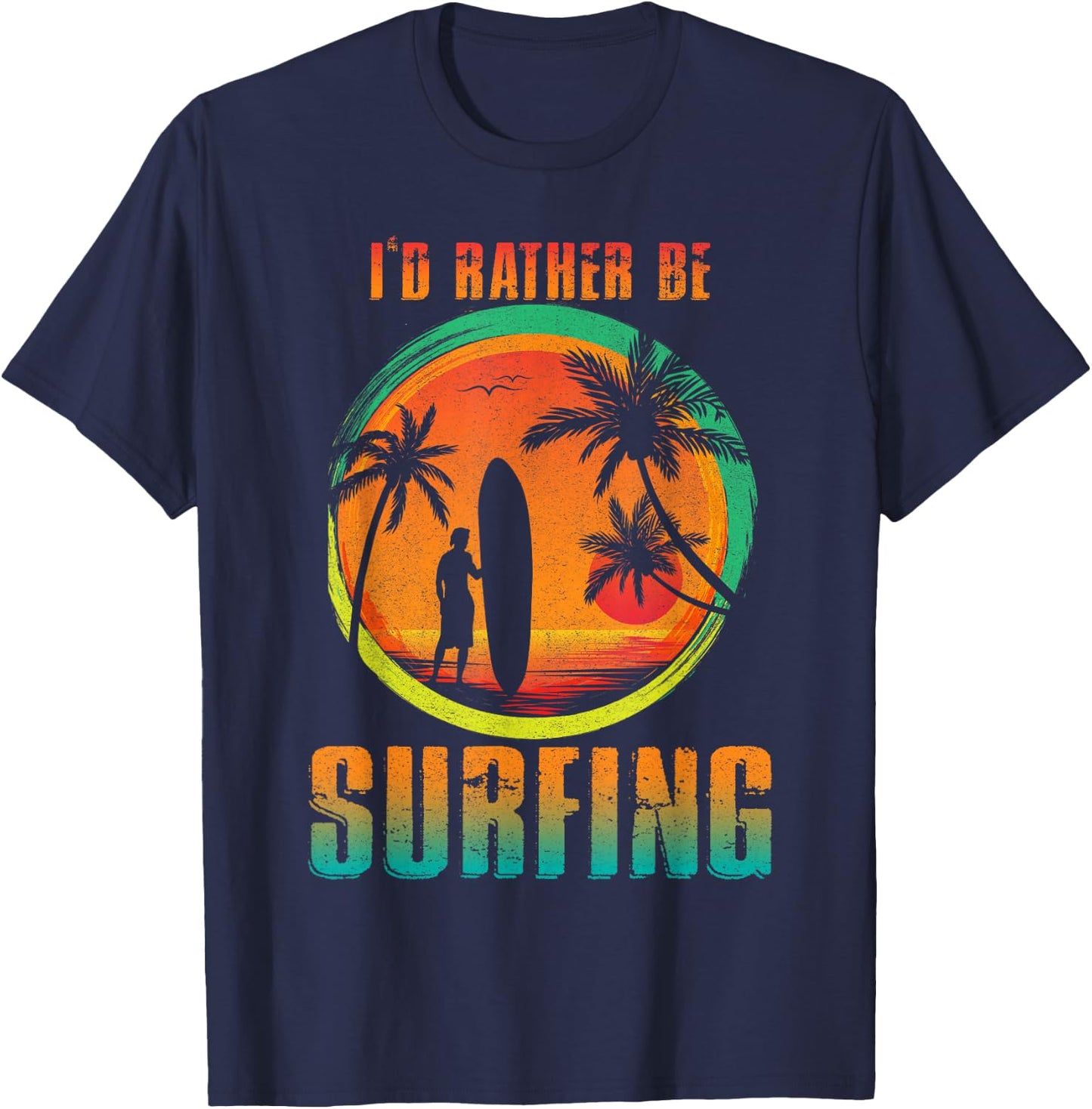 I'D Rather Be Surfing for Surfing and Wave Surfing Life T-Shirt - T-Shirt | Navy