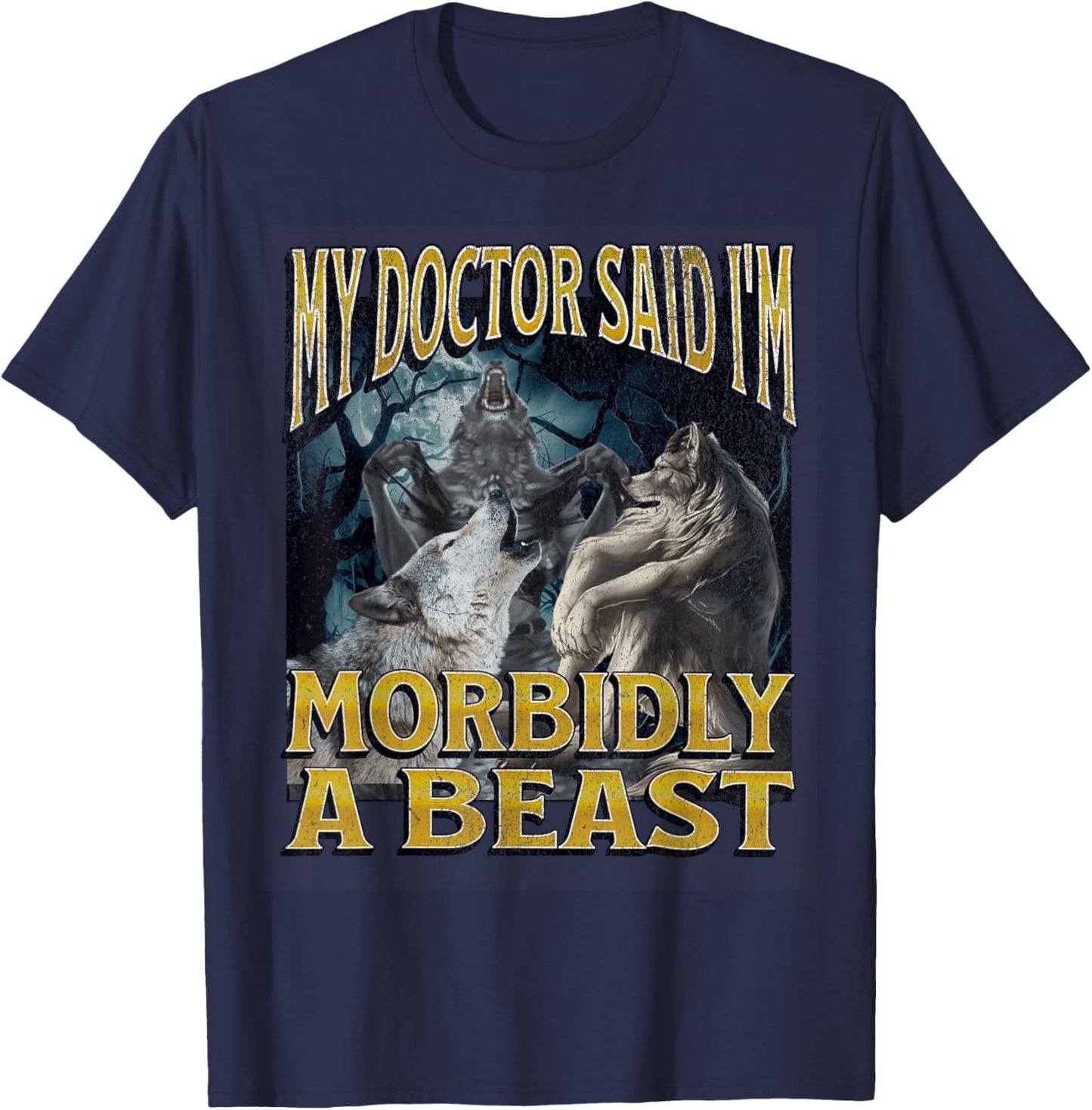 Morbidly A Beast Funny Cringe Alpha Werewolf Wolf Meme T-Shirt - T-Shirt | Navy