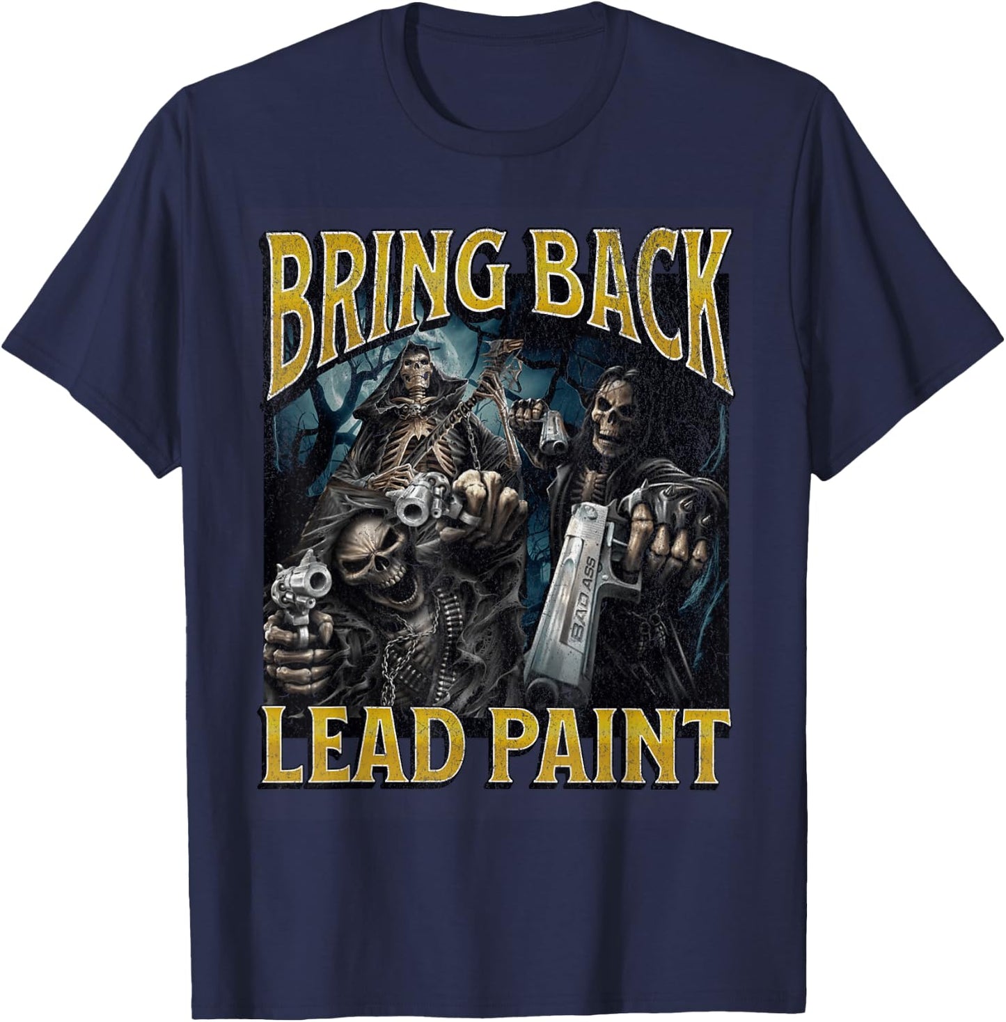 Bring Back Lead Paint Funny Hard Skeleton Meme Bootleg T-Shirt - T-Shirt | Navy