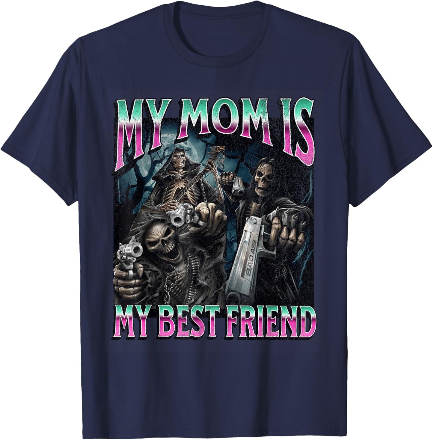 My Mom Is My Best Friend Funny Hard Skeleton Meme Bootleg T-Shirt - T-Shirt | Navy