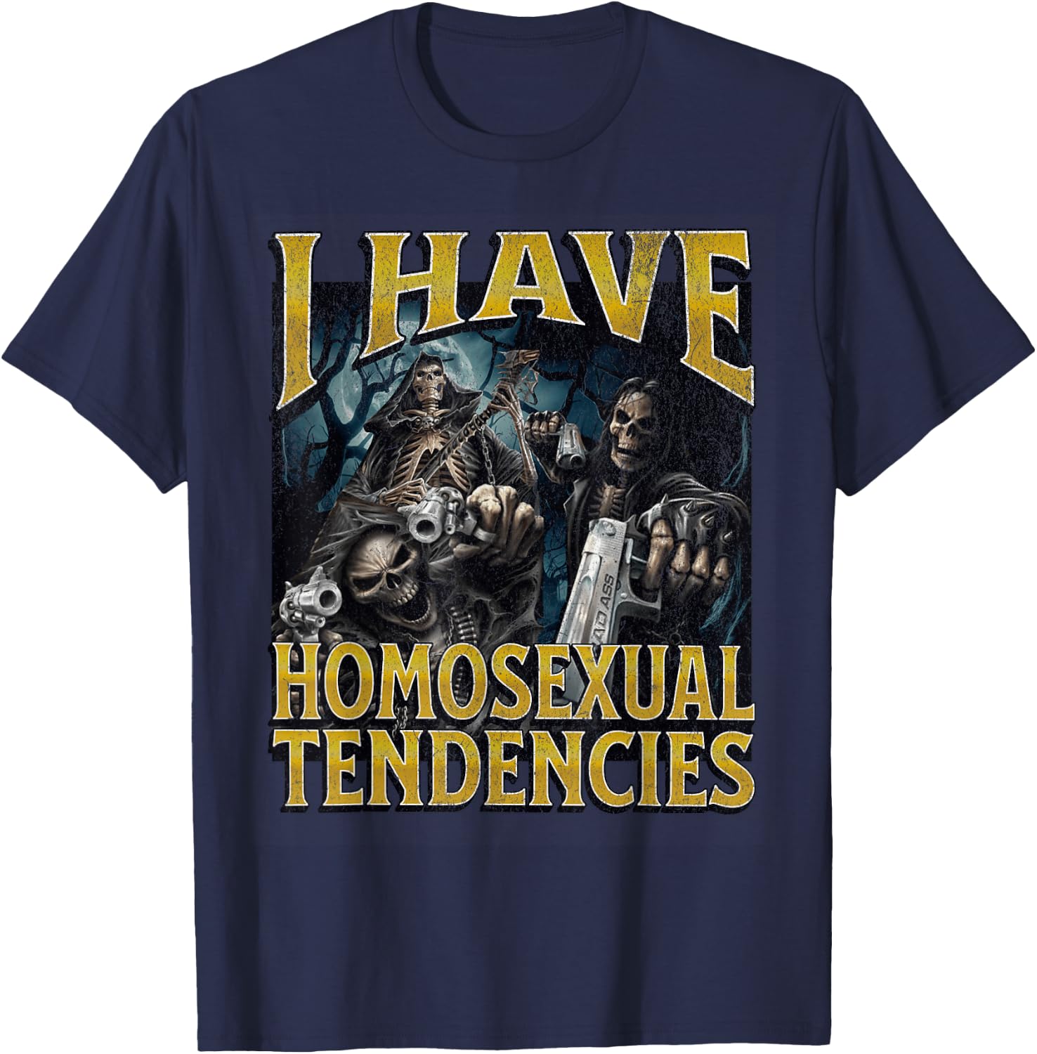 I Have Homosexual Tendencies Funny Hard Skeleton Meme T-Shirt - T-Shirt | Navy