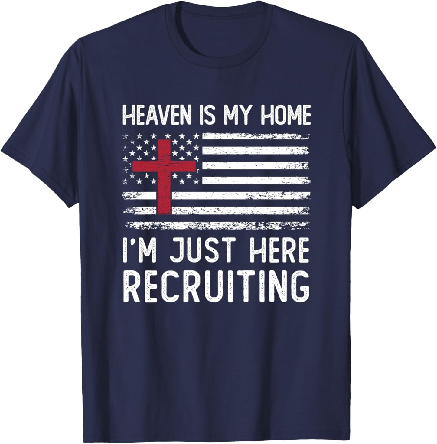 Heaven Is My Home I'm Just Here Recruiting American Flag T-Shirt - T-Shirt | Navy