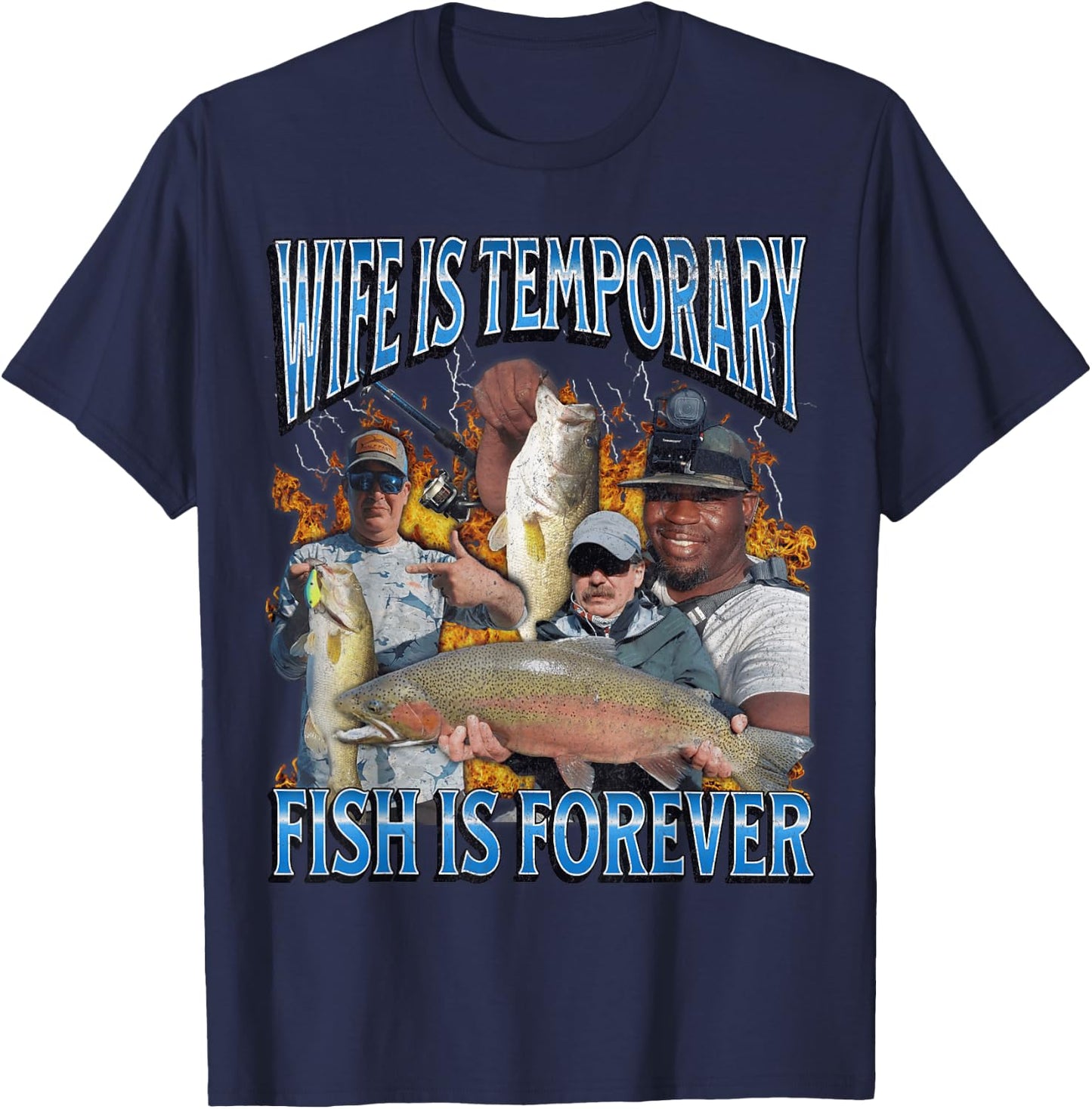 Wife Is Temporary Fish Is Forever Funny Fishing Meme Bootleg T-Shirt - T-Shirt | Navy