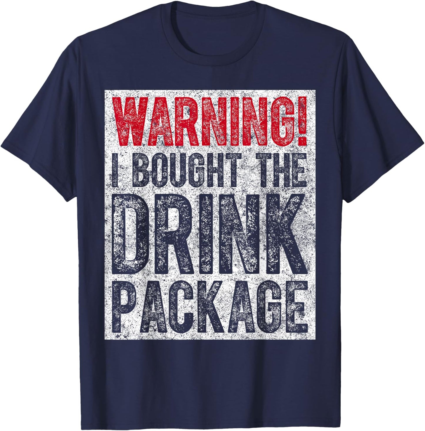 Funny Drinking Gift Warning I Bought The Drink Package T-Shirt - T-Shirt | Navy