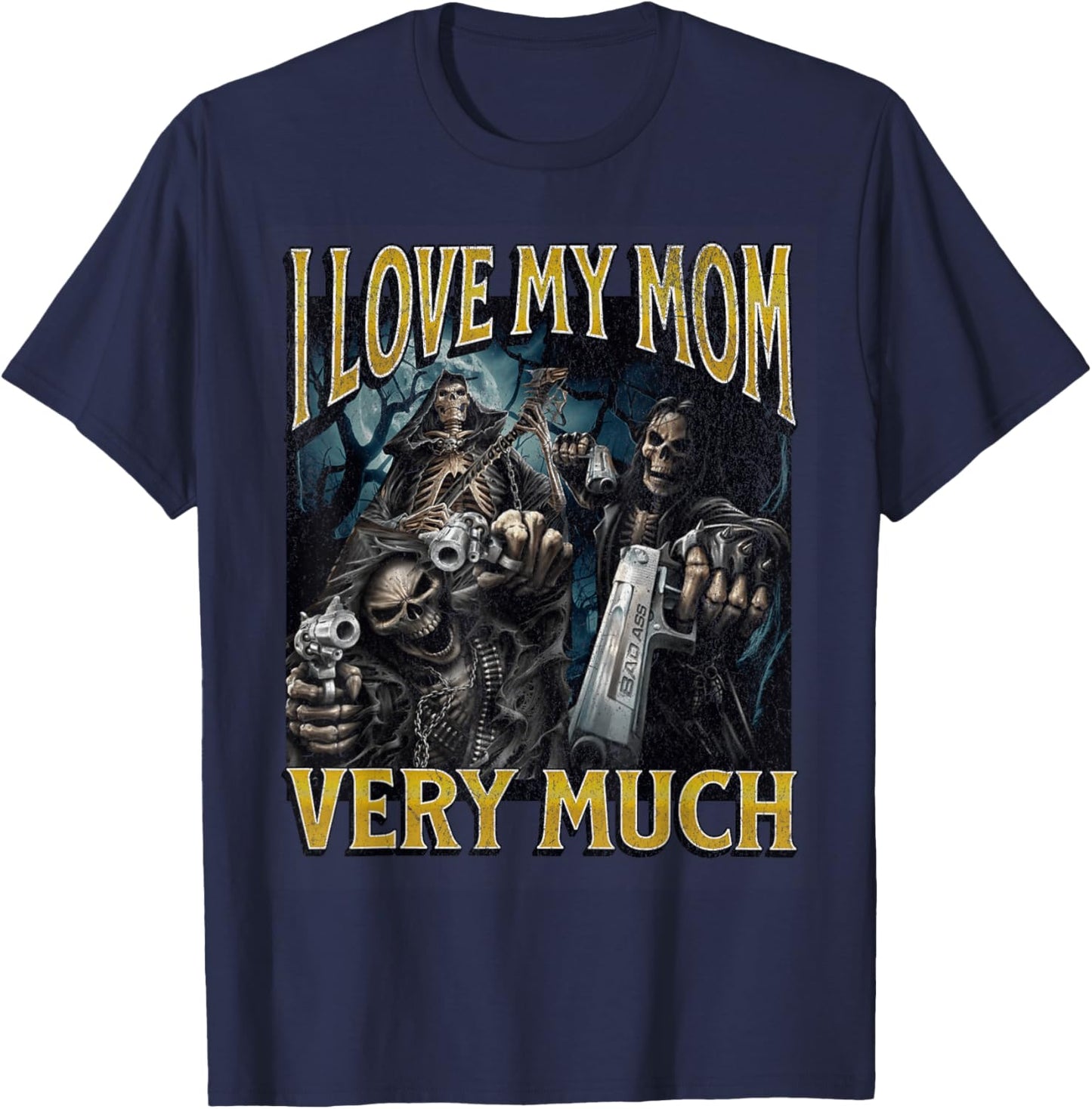 I Love My Mom Very Much Funny Hard Skeleton Meme Bootleg T-Shirt - T-Shirt | Navy