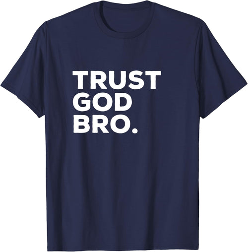 Trust God Bro Funny Christian Faith Religious Quote