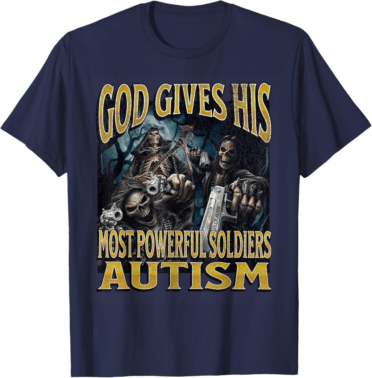 God Gives His Most Powerful Autism Funny Hard Skeleton Meme T-Shirt - T-Shirt | Navy
