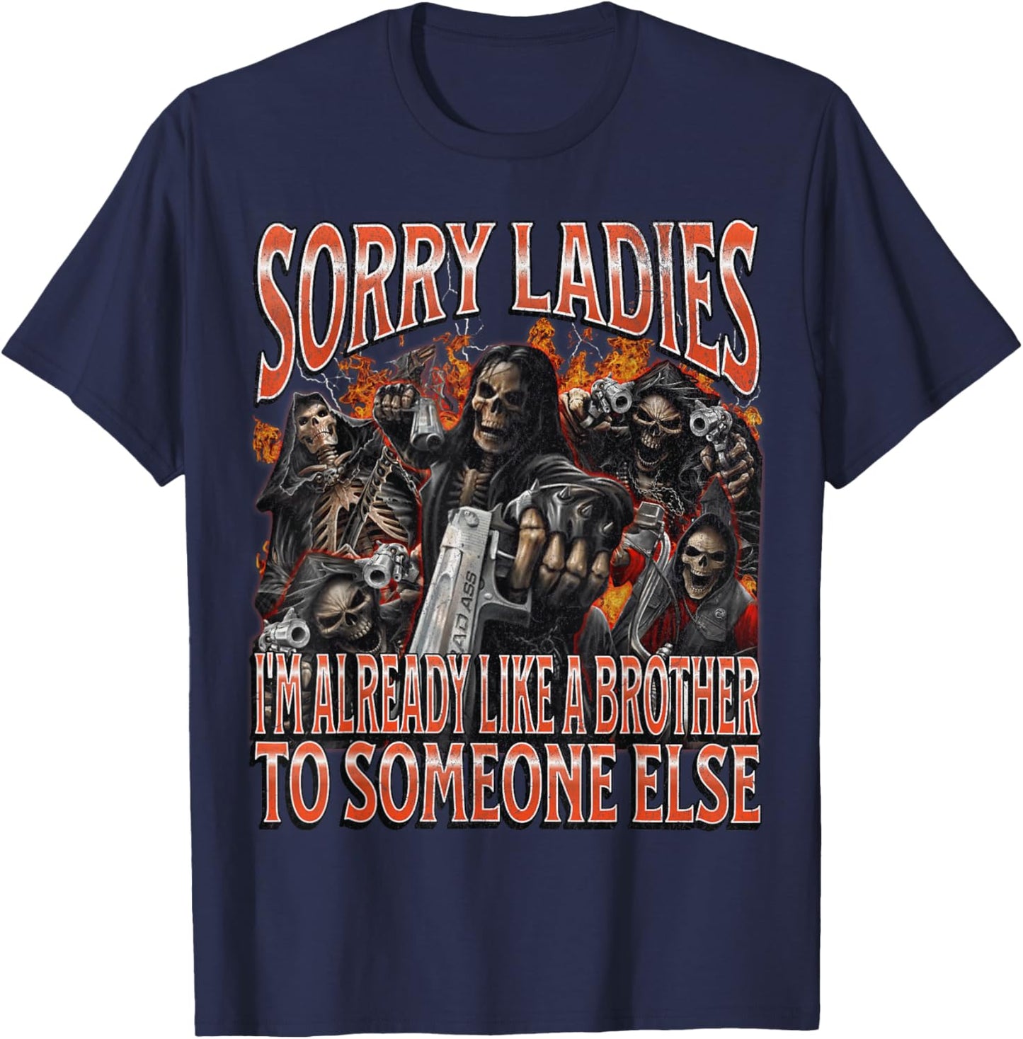 Sorry Ladies Like A Brother Funny Hard Skeleton Meme Bootleg T-Shirt - T-Shirt | Navy