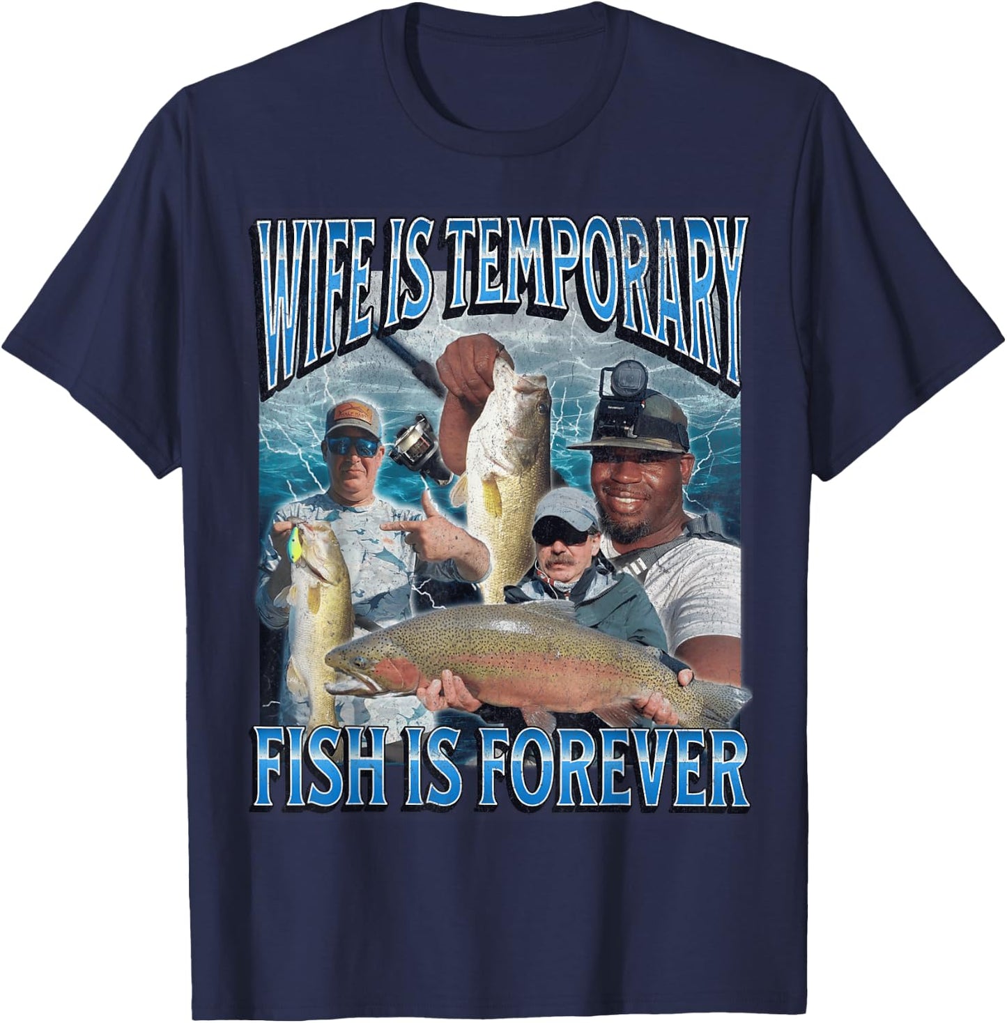 Wife Is Temporary Fish Is Forever Funny Fishing Meme Bootleg T-Shirt - T-Shirt | Navy