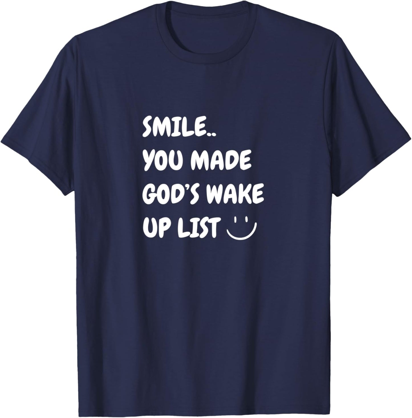 Smile You Made God's Wake Up List Christian Jesus Apparel T-Shirt - T-Shirt | Navy
