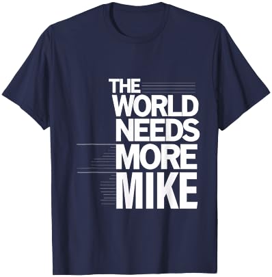 The World Need More Mike First Name Personalized T-Shirt - T-Shirt | Navy
