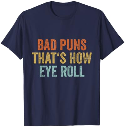 Sarcastic Dad Jokes Retro Bad Puns Thats How Eye Roll Punny T-Shirt - T-Shirt | Navy