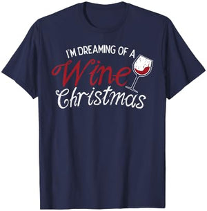Im Dreaming Of A Wine Christmas Shirt Drinking Glass T-Shirt - T-Shirt | Navy