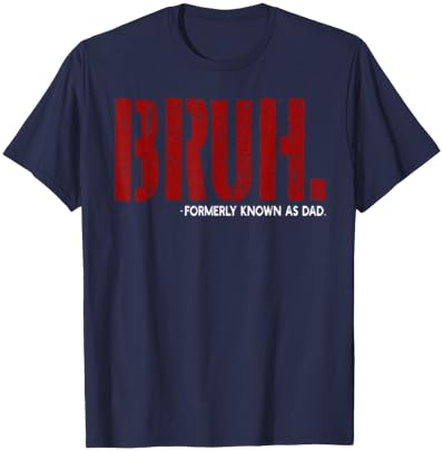 Bruh Formerly Known As Dad T-Shirt - T-Shirt | Navy