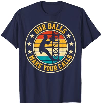 Our Balls Make Your Calls Retro Cell Tower Climber Climbing T-Shirt - T-Shirt | Navy