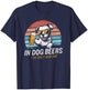 In Dog Beers I've Only Had One Men Women T-Shirt - T-Shirt | Navy