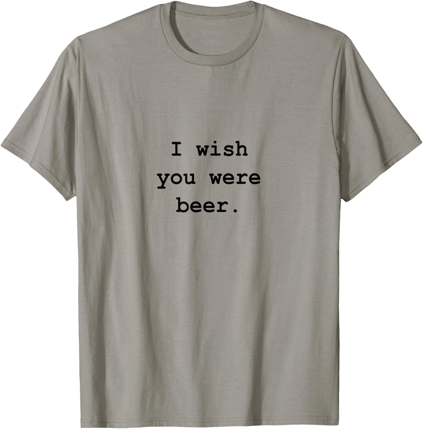 I wish you were beer T-Shirt - T-Shirt | Sand