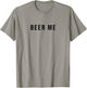 Beer Me T-Shirt - T-Shirt | Sand