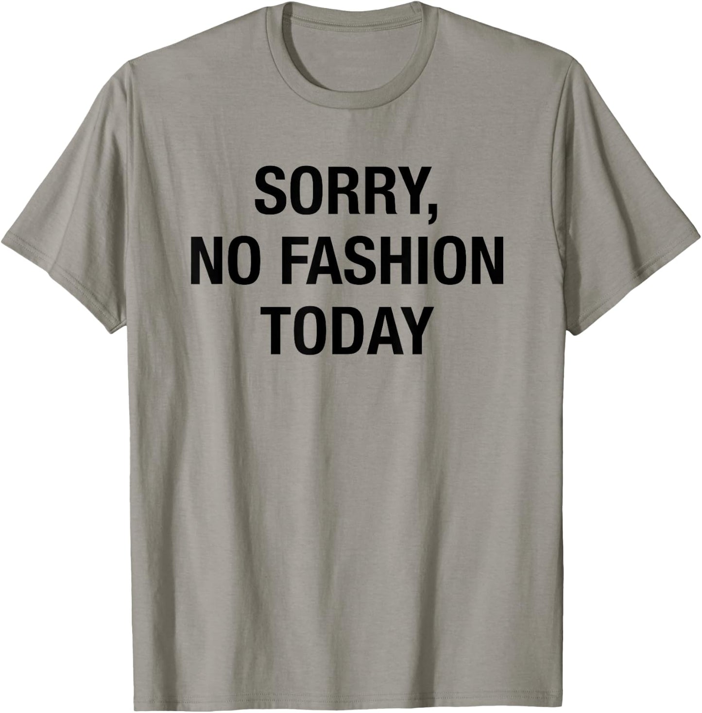 Sorry No Fashion Today - Funny Sarcastic Fashionable Slogan T-Shirt - T-Shirt | Sand