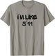 I'm Like 5'11 Funny White Lie Party Idea T-Shirt - T-Shirt | Sand
