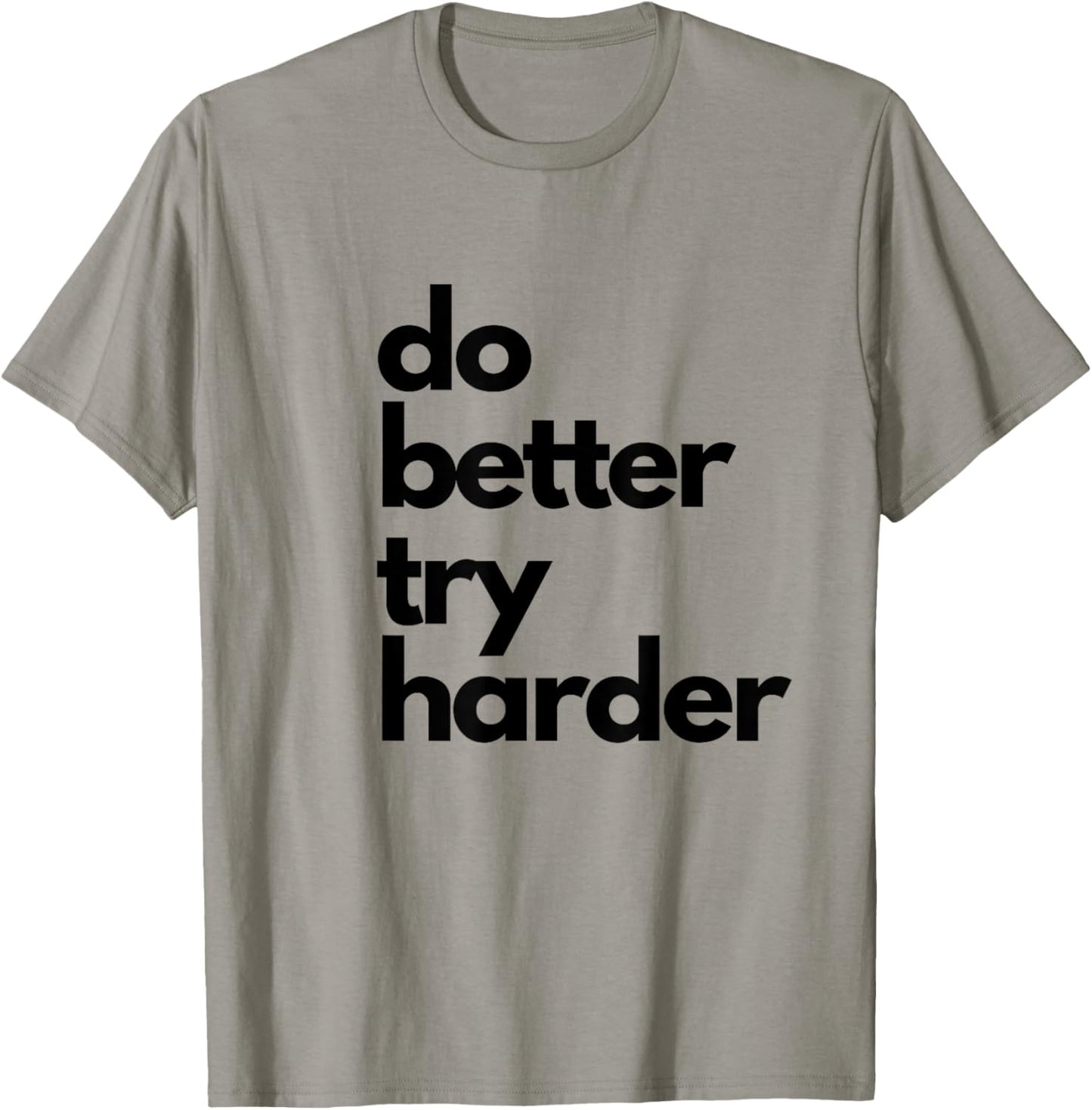 Do better try harder athletic slogan encouraging passion T-Shirt - T-Shirt | Sand