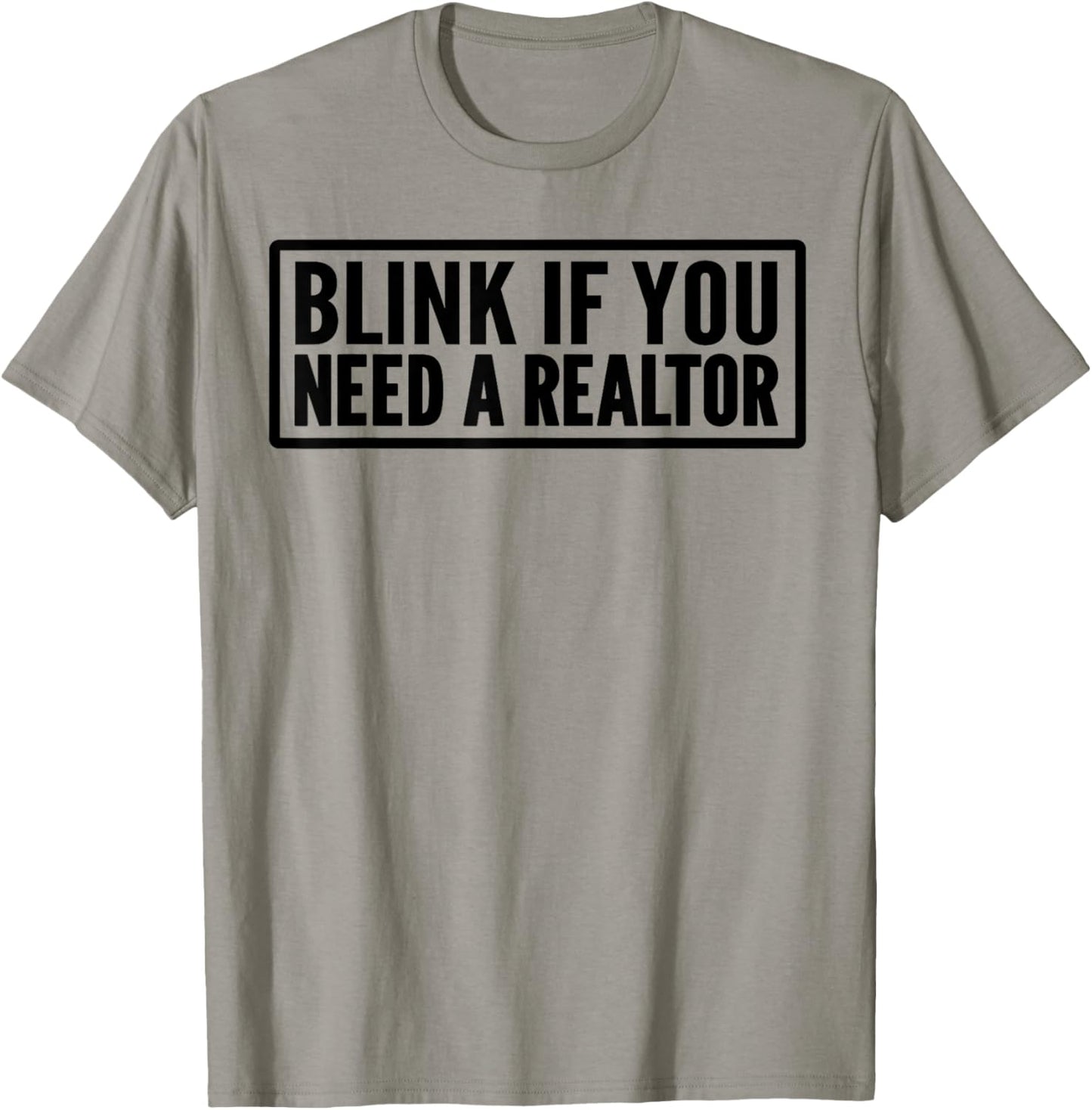 Blink If You Need A Realtor Funny Real Estate Agent T-Shirt - T-Shirt | Sand