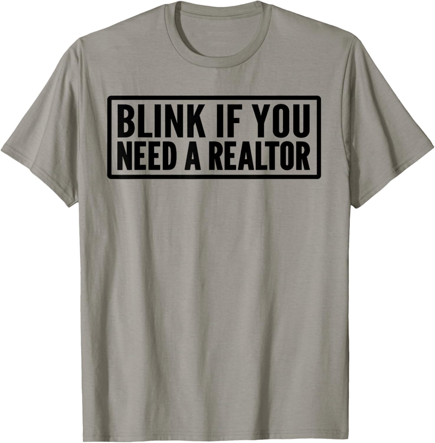 Blink If You Need A Realtor Funny Real Estate Agent T-Shirt - T-Shirt | Sand