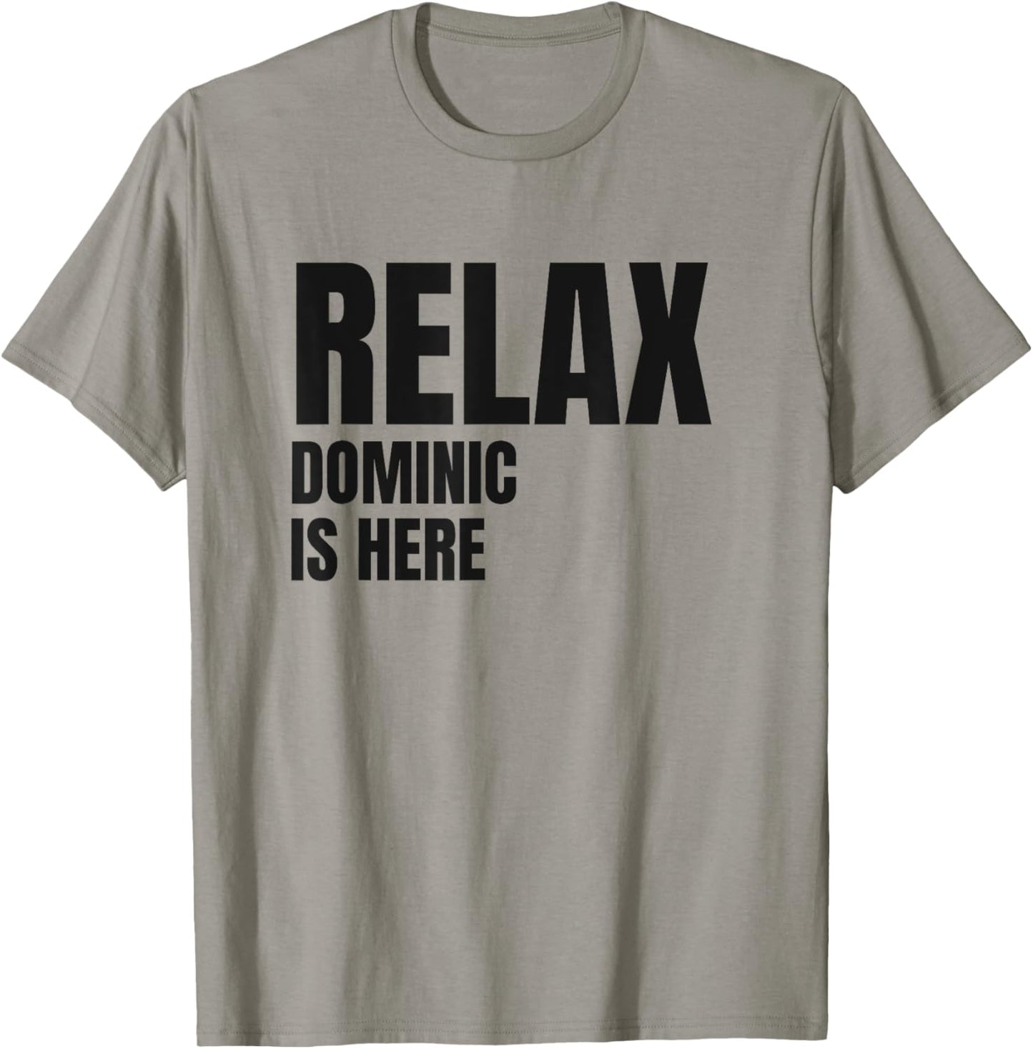 Relax Dominic Is Here Popular Birth Names Dominic Costume T-Shirt - T-Shirt | Sand