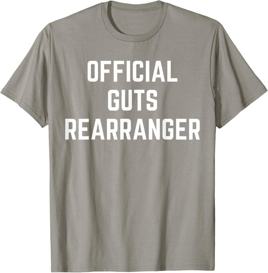 Official Guts Rearranger Funny Saying Doctor Surgeon Gag T-Shirt - T-Shirt | Sand