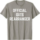 Official Guts Rearranger Funny Saying Doctor Surgeon Gag T-Shirt - T-Shirt | Sand