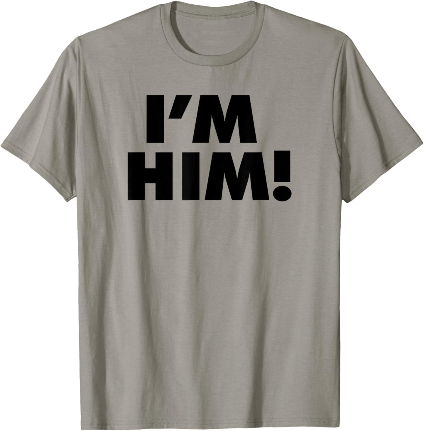 I'm Him T-Shirt - T-Shirt | Sand