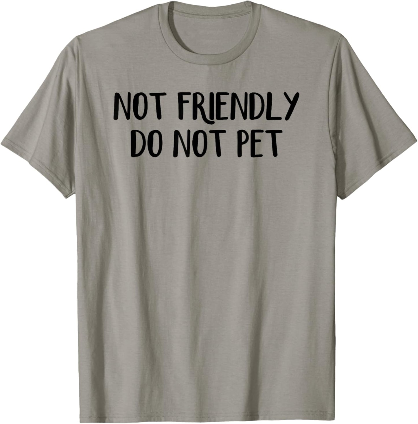 Not Friendly Do Not Pet T-Shirt - T-Shirt | Sand