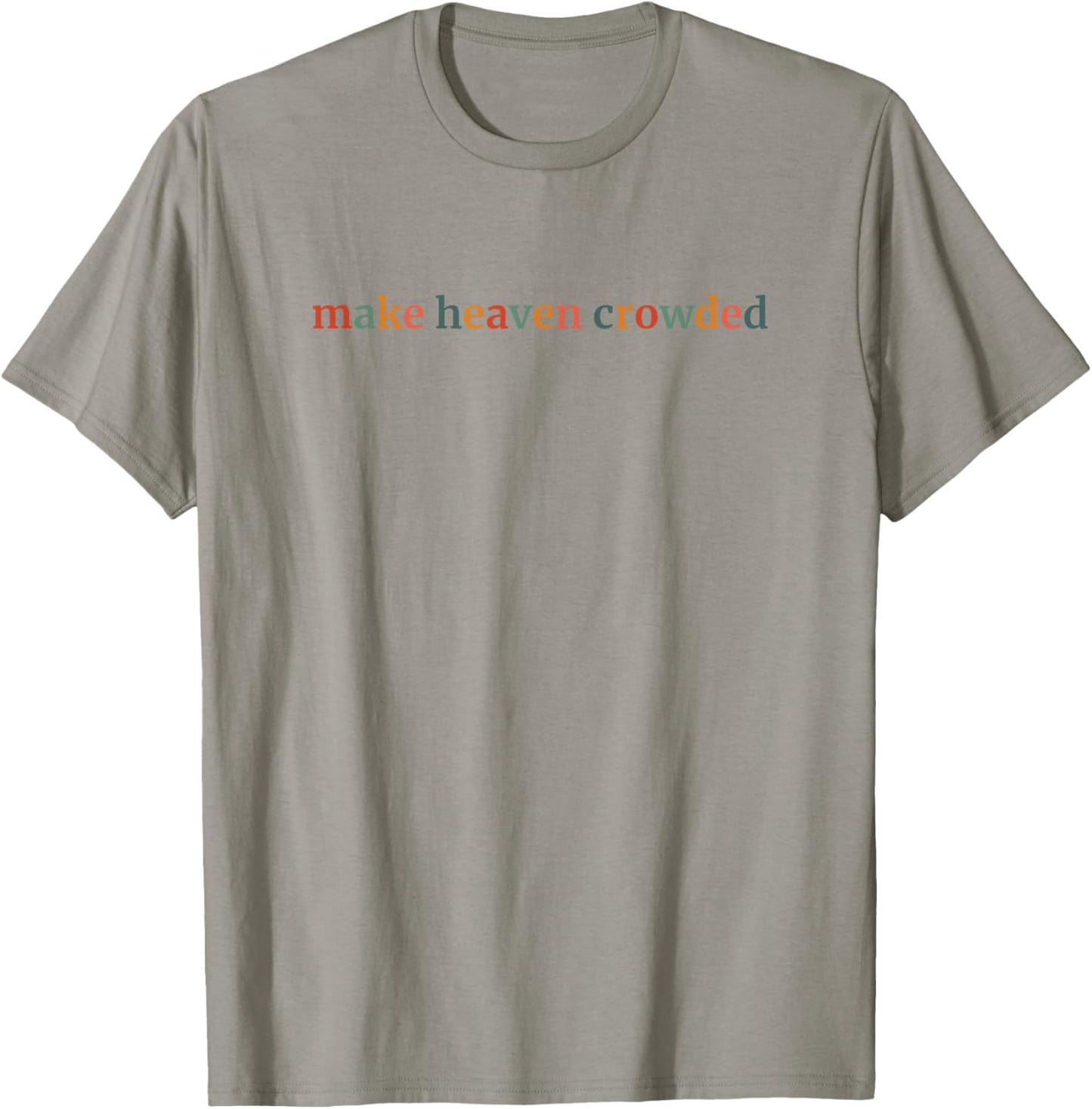 Make Heaven Crowded T-Shirt - T-Shirt | Sand