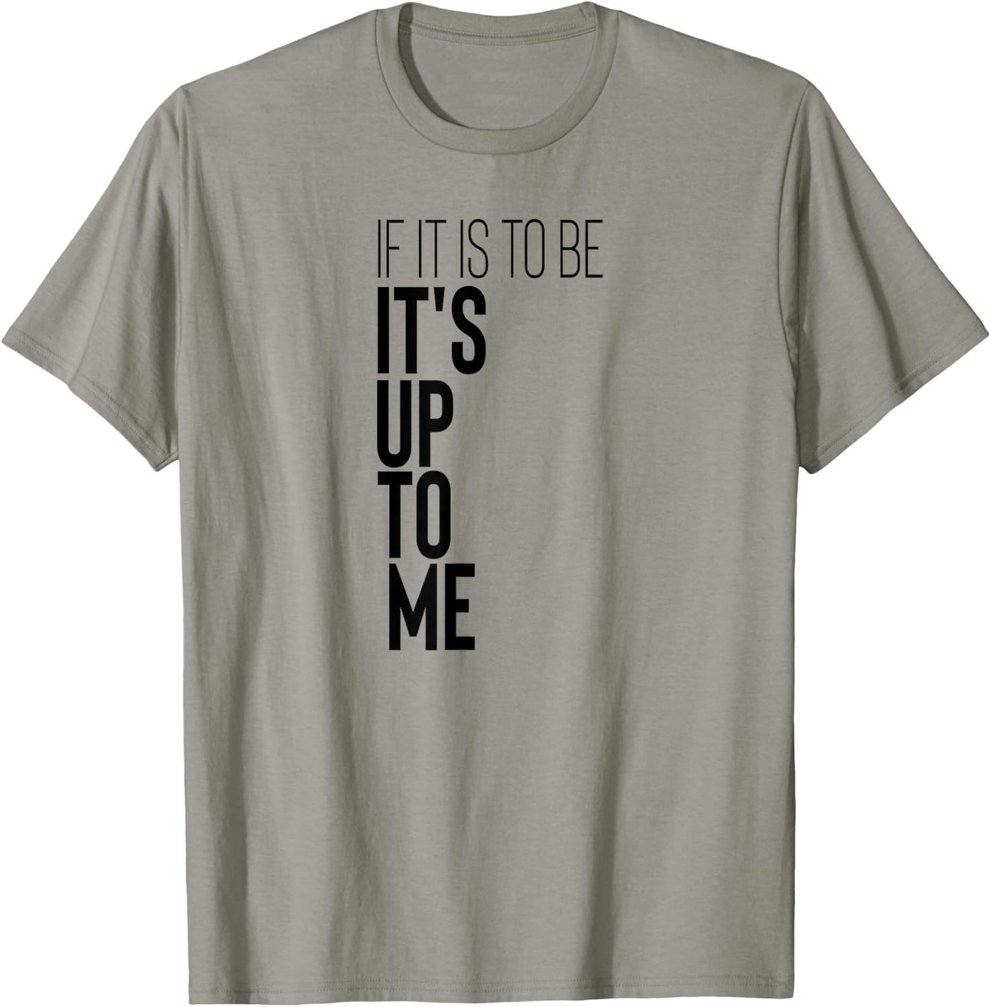 Motivational Workout Fitness Gym Quote If It Is To Be It's T-Shirt - T-Shirt | Sand