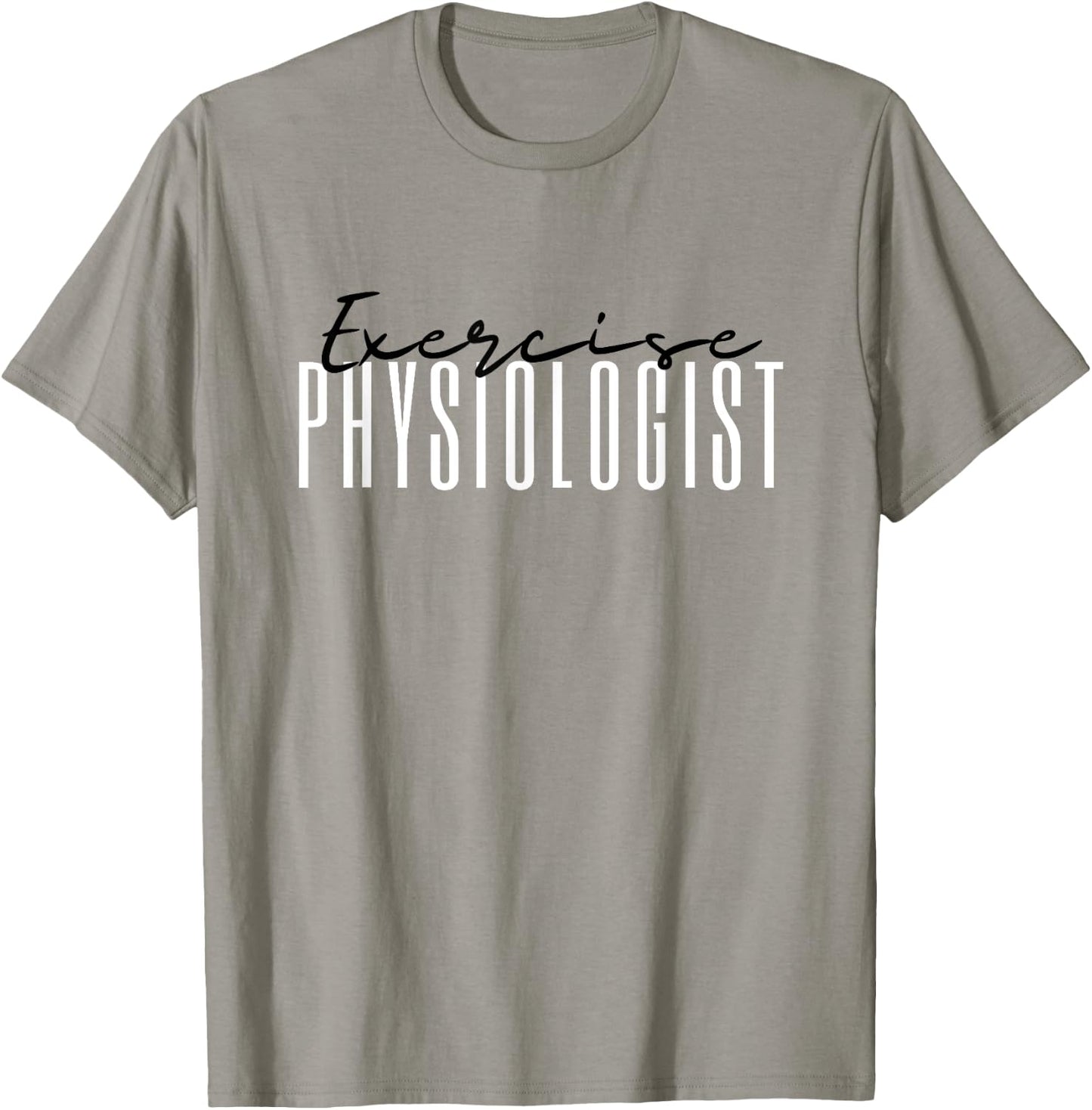 Exercise Physiologist Exercise Physiology Physical Therapy T-Shirt - T-Shirt | Sand