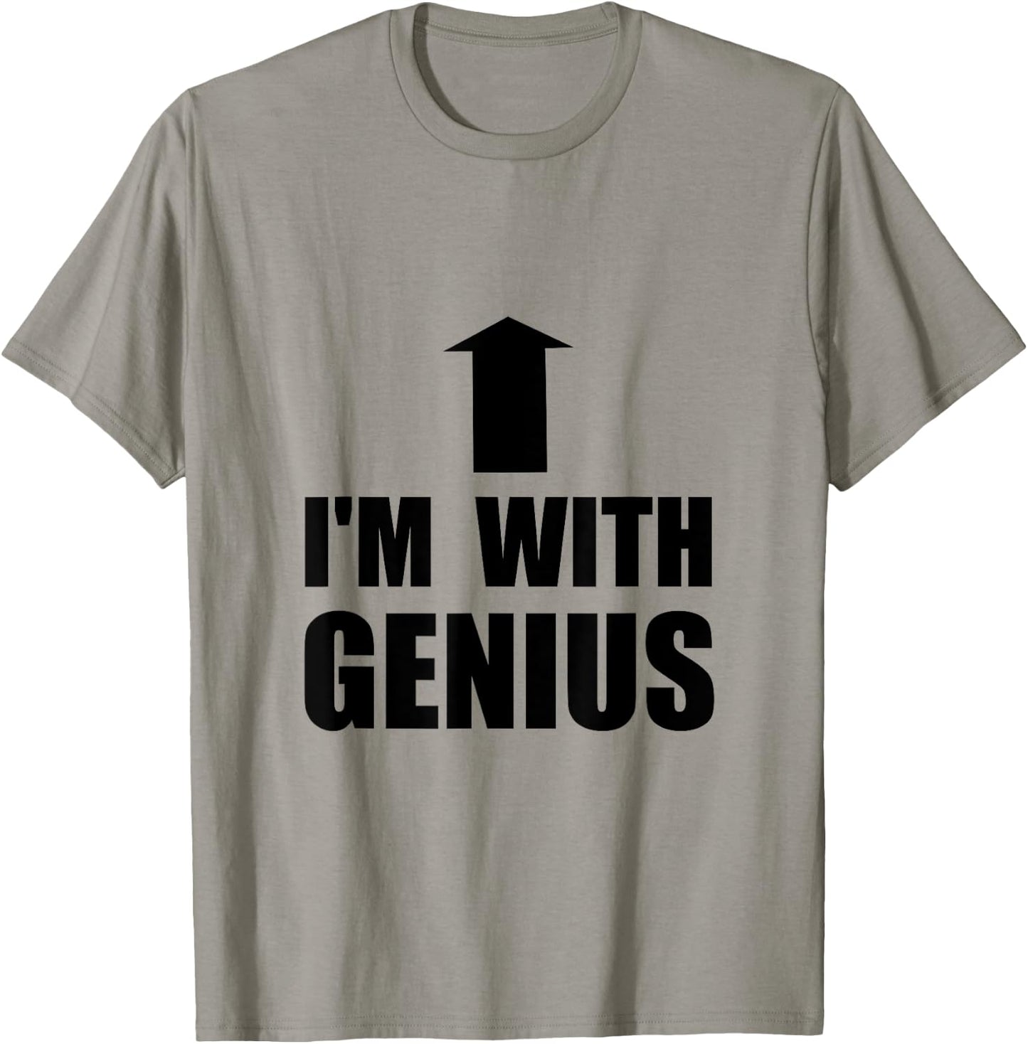 I’m With Genius Funny T-Shirt - T-Shirt | Sand