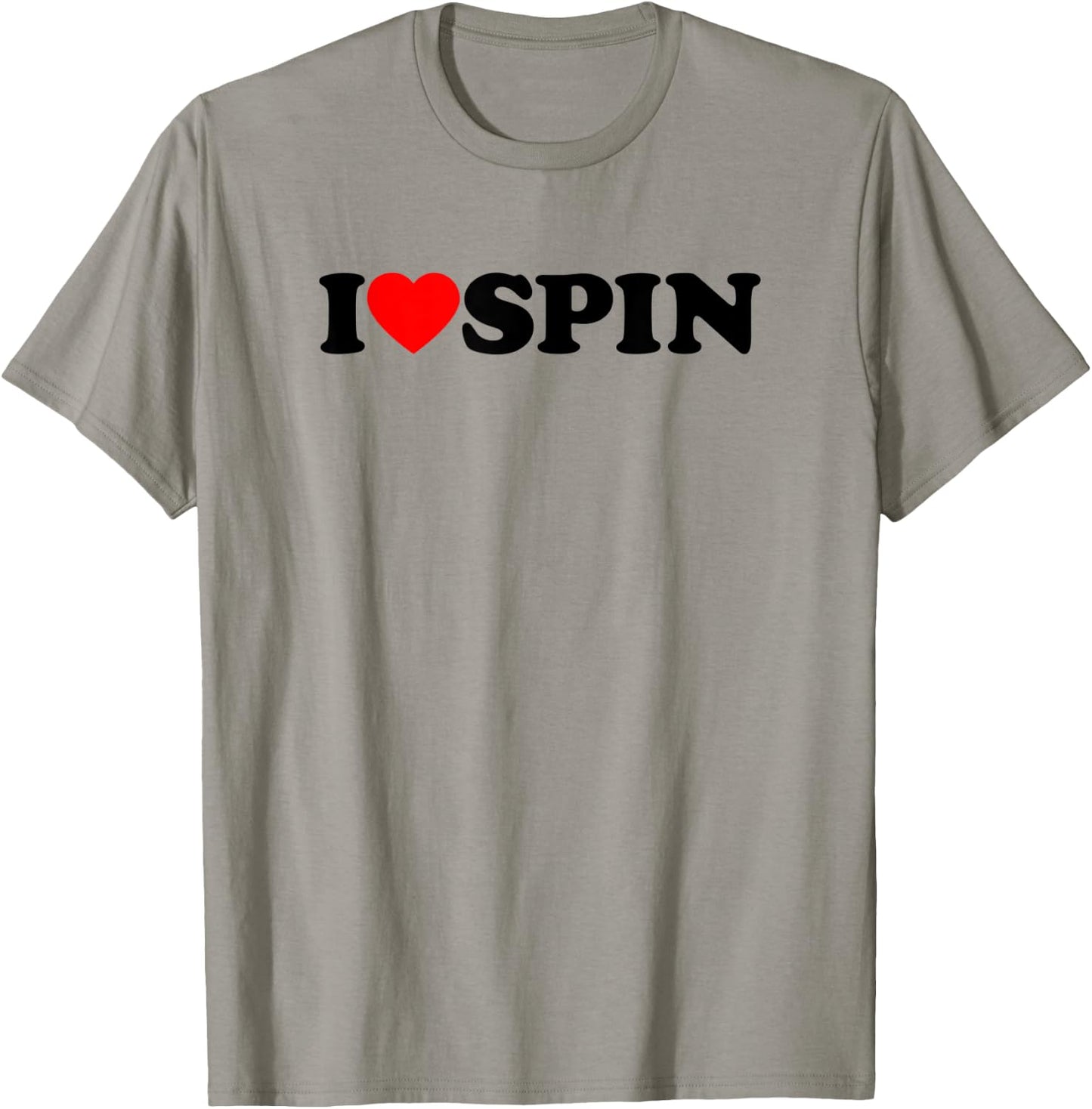 I Love Spin Funny Gym Saying Workout Spinning Class Gift T-Shirt - T-Shirt | Sand