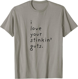 I Love Your Stinkin Guts T-Shirt - T-Shirt | Sand