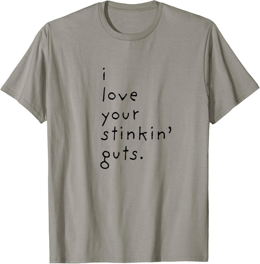 I Love Your Stinkin Guts T-Shirt - T-Shirt | Sand