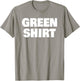Green That Says Green Shirt for St Patricks Day T-Shirt - T-Shirt | Sand