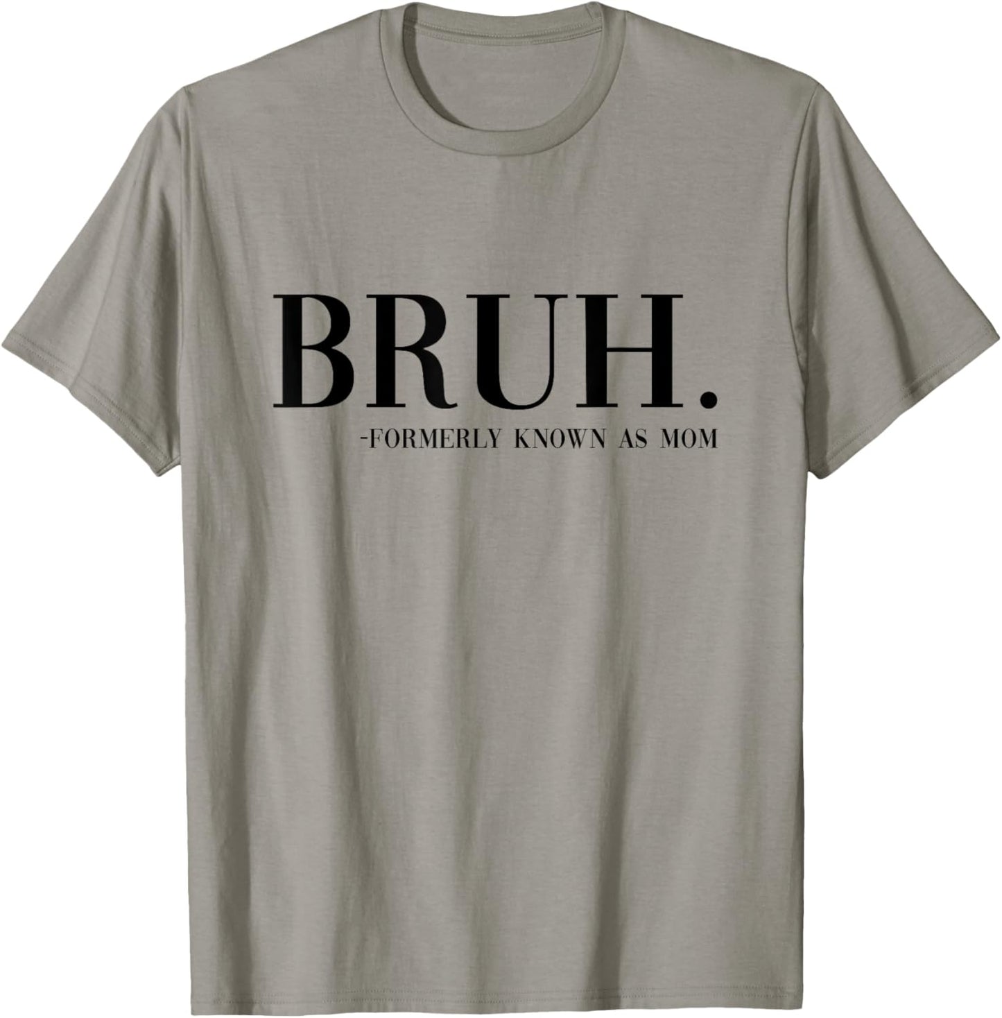 Bruh Formerly Known As Mom Funny Boy Mom Saying Mother's Day T-Shirt - T-Shirt | Sand