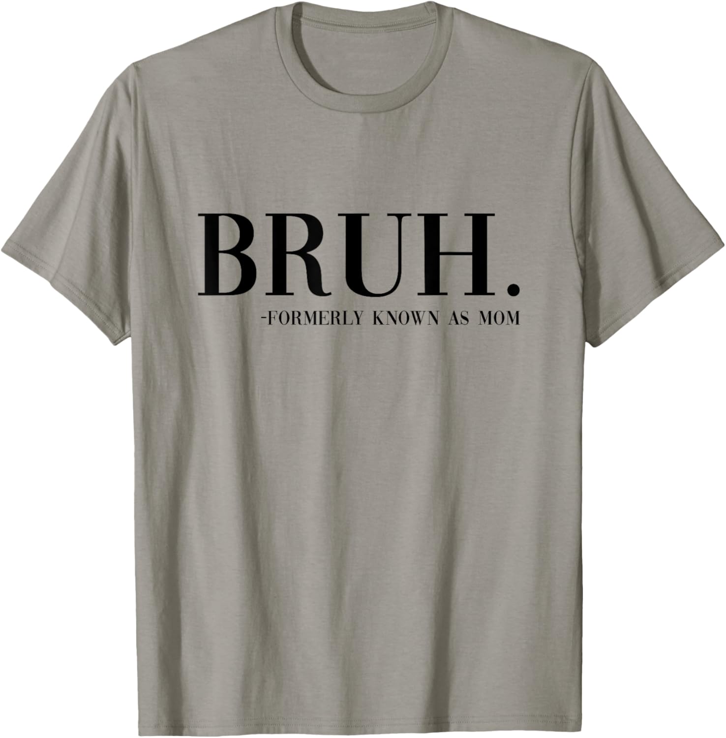 Bruh Formerly Known As Mom Funny Boy Mom Saying Mother's Day T-Shirt - T-Shirt | Sand