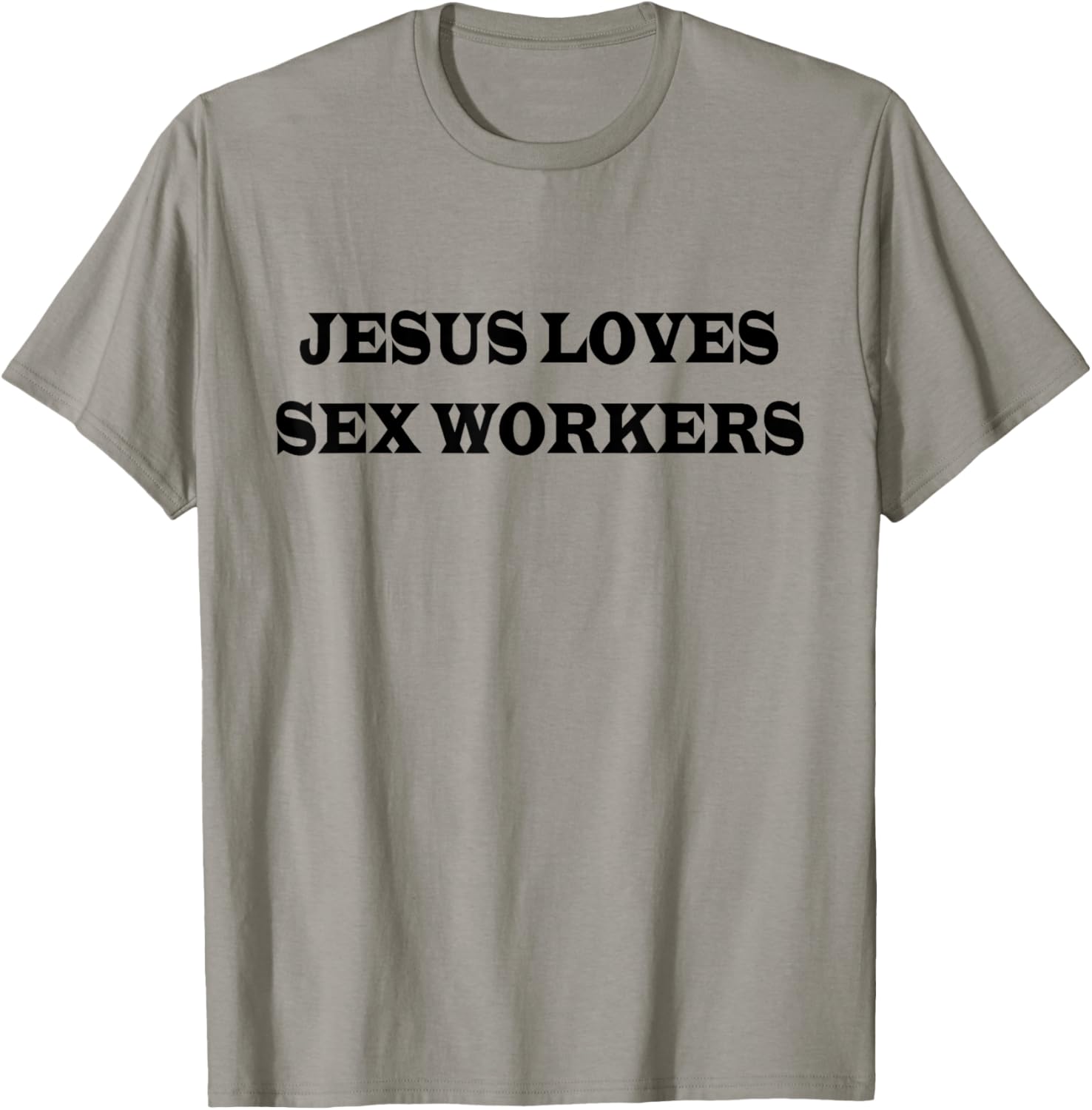 Jesus Loves Sex Workers Funny Humor Jesus Christ Quotes T-Shirt - T-Shirt | Sand