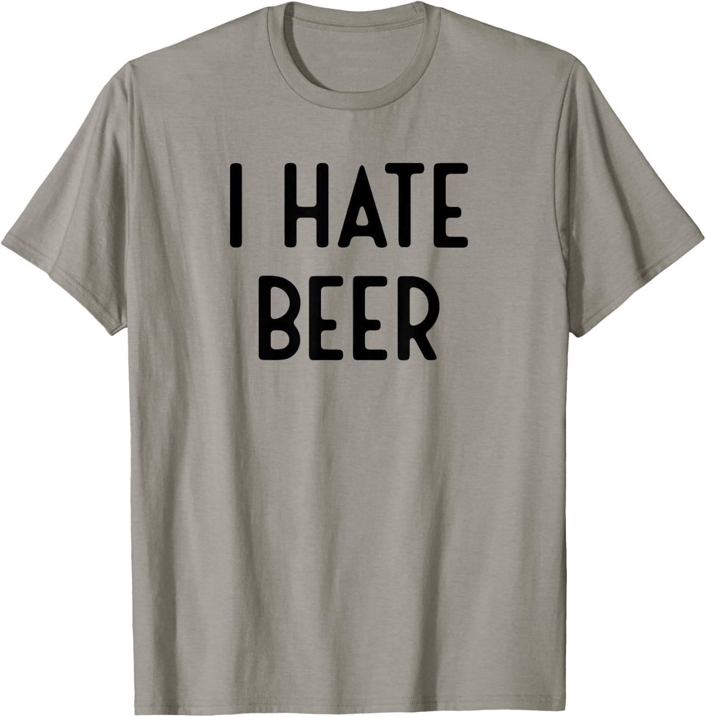 I Hate Beer I Funny White Lie Party T-Shirt - T-Shirt | Sand