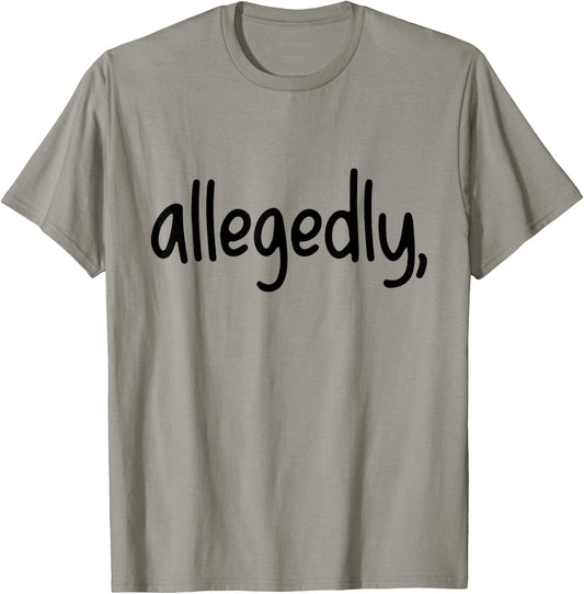 Funny Allegedly Gifts for Paralegals Lawyers Apparel Law T-Shirt - T-Shirt | Sand