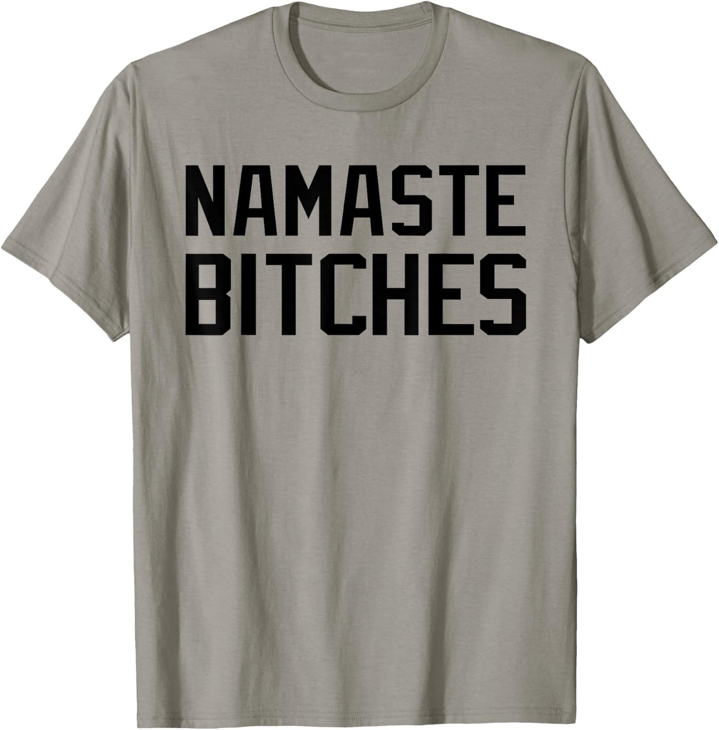 Namaste Bitches Funny Yoga Namaste B*tches T-Shirt - T-Shirt | Sand