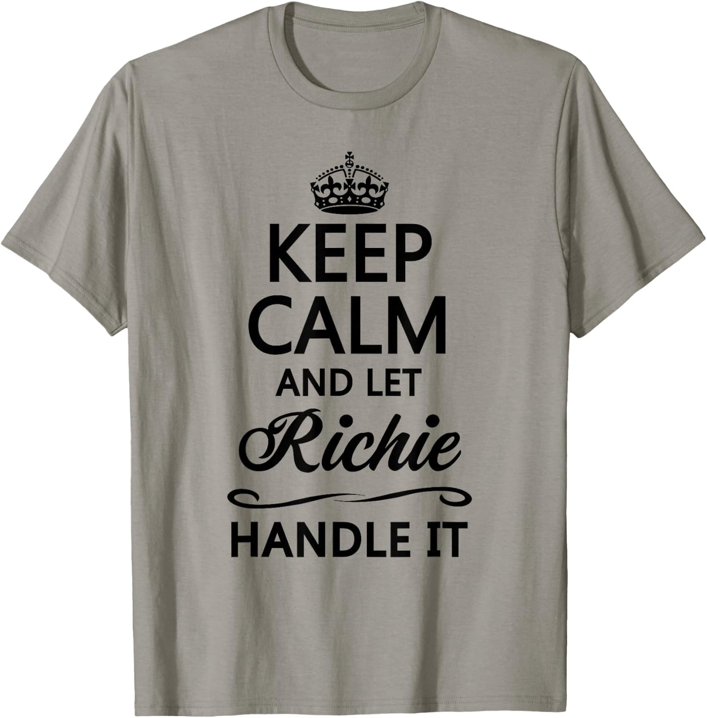 KEEP CALM AND LET RICHIE Handle It | Funny Name Gift T-Shirt - T-Shirt | Sand
