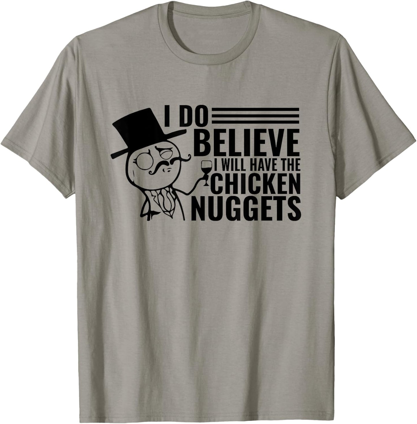 I Do Believe I Will Have The Chicken Nuggets T-Shirt - T-Shirt | Sand