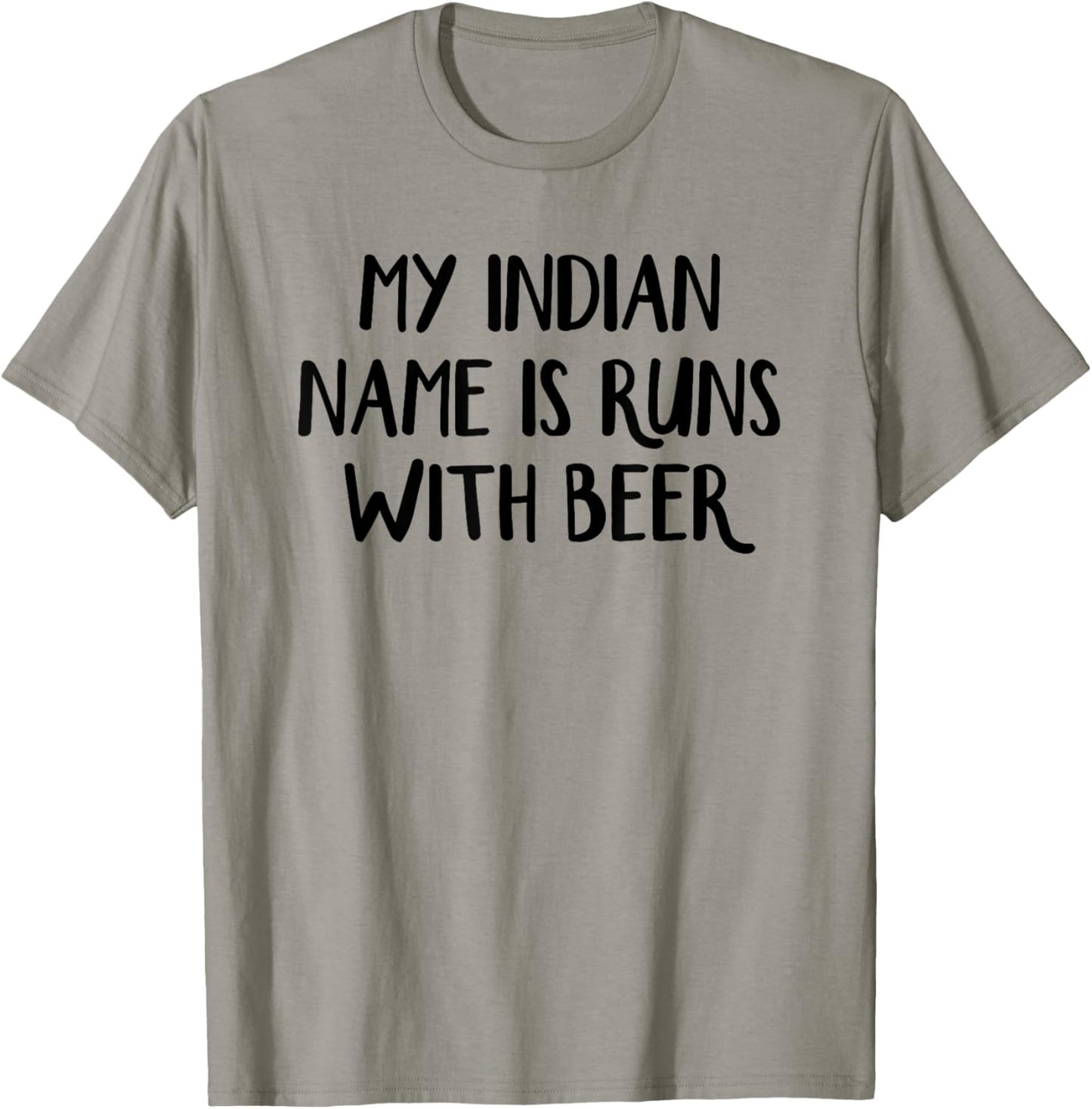 My Indian Name Is Runs With Beer T-Shirt - T-Shirt | Sand